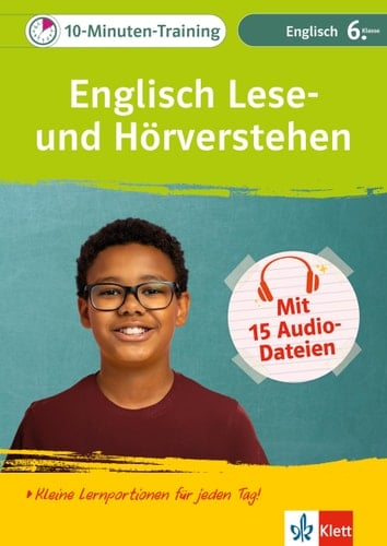Klett 10-Minuten-Training Englisch Lese- und Hörverstehen 6. Klasse Kleine Lernportionen für jeden Tag mit Audio-Dateien zum Download