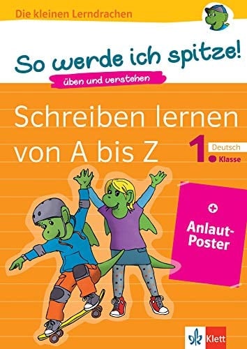 Klett Die kleinen Lerndrachen: So werde ich spitze! Schreiben lernen von A bis Z, 1. Klasse üben und verstehen, Deutsch in der Grundschule + Anlautposter