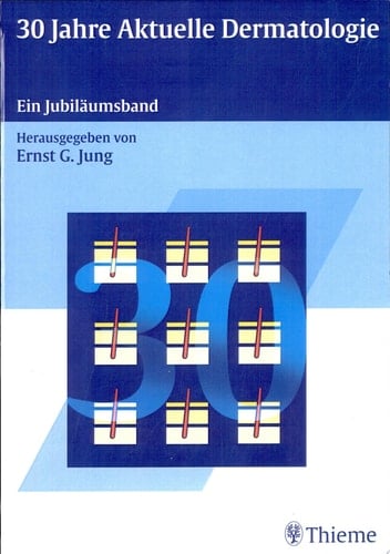 30 Jahre aktuelle Dermatologie ein Jubiläumsband ; 45 Tabellen