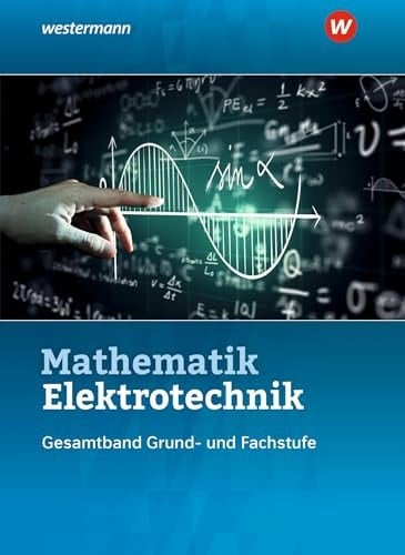 Mathematik Elektrotechnik Gesamtband : Grund- und Fachstufe. ...