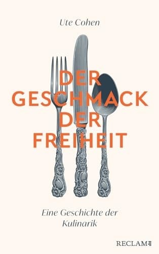 Der Geschmack der Freiheit eine Geschichte der Kulinarik