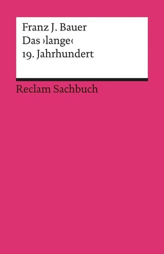 Das "lange" 19. Jahrhundert (1789-1917) : Profil einer Epoche