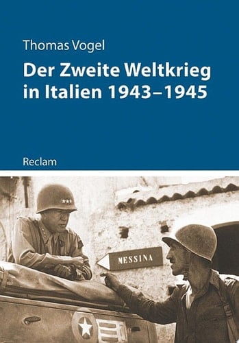 Der Zweite Weltkrieg in Italien 1943–1945 Vogel, Thomas – 11208