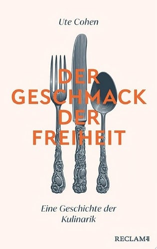 Der Geschmack der Freiheit Eine Geschichte der Kulinarik