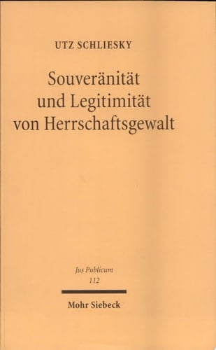 Souveränität und Legitimität von Herrschaftsgewalt die Weiterentwicklung von Begriffen der Staatslehre und des Staatsrechts im europäischen Mehrebenensystem