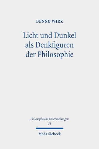 Licht und Dunkel als Denkfiguren der Philosophie Philosophisches Denken zwischen Affirmativität und Negativität