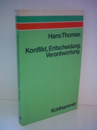 Konflikt, Entscheidung, Verantwortung ein Beitrag zur Psychologie der Entscheidung