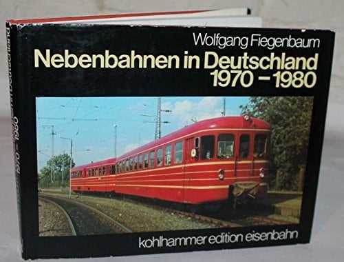 Nebenbahnen in Deutschland 1970 - 1980. ...