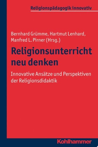 Religionsunterricht neu denken Innovative Ansätze und Perspektiven der Religionsdidaktik.