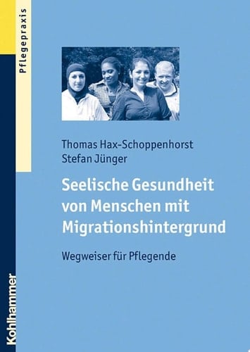 Seelische Gesundheit von Menschen mit Migrationshintergrund Wegweiser für Pflegende
