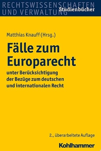 Fälle zum Europarecht unter Berücksichtigung der Bezüge zum deutschen und internationalen Recht
