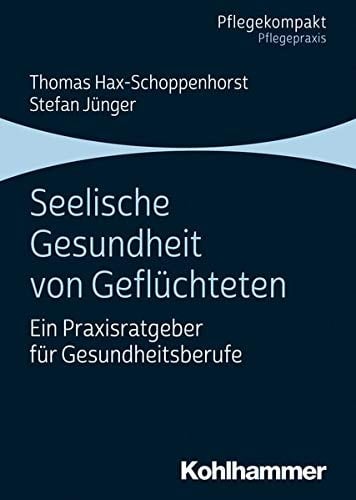 Seelische Gesundheit von Geflüchteten ein Praxisratgeber für Gesundheitsberufe