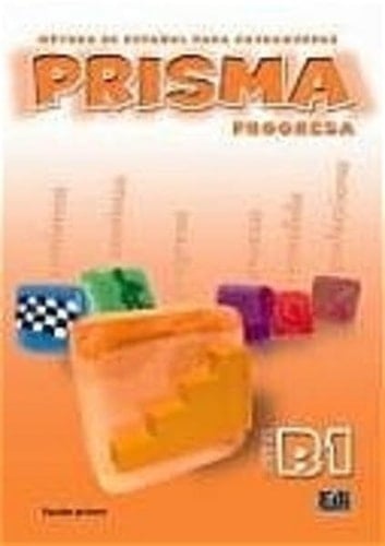 Prisma Progresa / [coordinadora del nivel B1: Ruth Vázquez]. Nivel B1. Prisma del alumno
