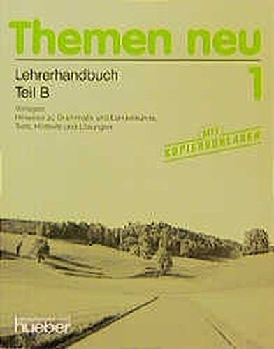Themen neu : Lehrwerk für Deutsch als Fremdsprache. 1 : Lehrerhandbuch : Teil B