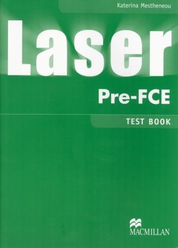 Laser Pre-FCE. .... Test book. / Katerina Mestheneou