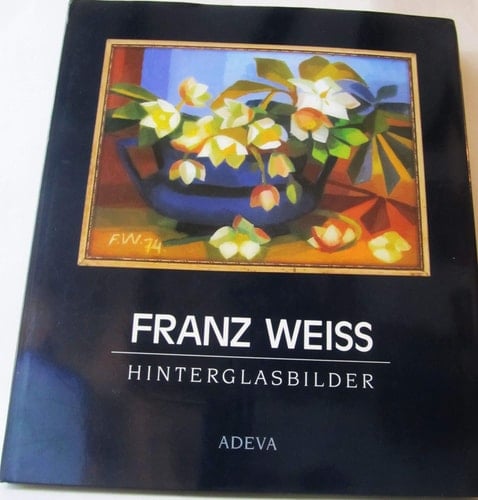 Franz Weiss Hinterglasbilder 1948-1998