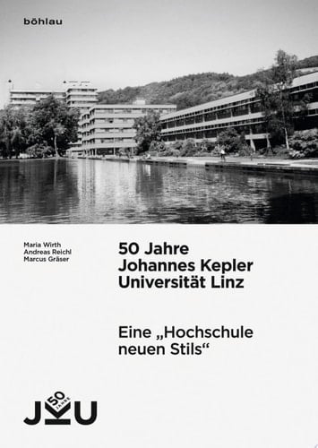 50 Jahre Johannes Kepler Universität Linz Eine "Hochschule neuen Stils"