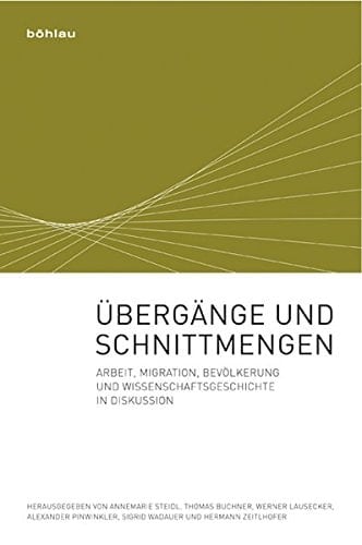 Übergänge und Schnittmengen Arbeit, Migration, Bevölkerung und Wissenschaftsgeschichte in Diskussion