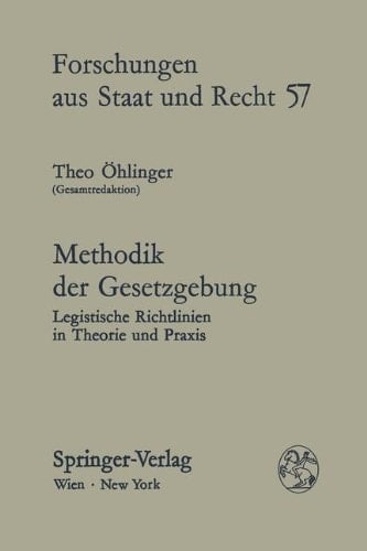 Methodik der Gesetzgebung Legistische Richtlinien in Theorie und Praxis