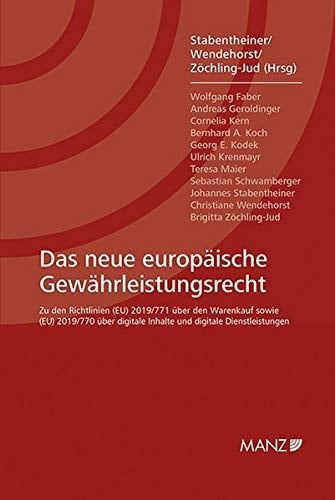 Das neue europäische Gewährleistungsrecht zu den Richtlinien (EU) 2019/771 über den Warenkauf sowie (EU) 2019/770 über digitale Inhalte und digitale Dienstleistungen