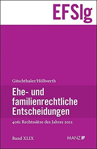Ehe- und familienrechtliche Entscheidungen (EFSlg) Band XLIX Entscheidungen des Jahres 2012