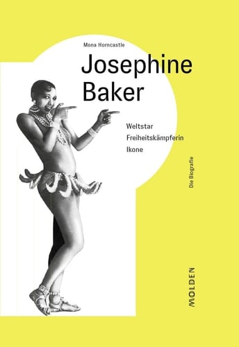 Josephine Baker Weltstar, Freiheitskämpferin, Ikone : die Biografie