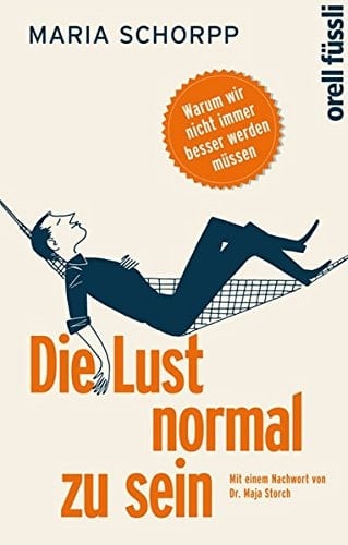 Die Lust normal zu sein warum wir nicht immer besser werden müssen
