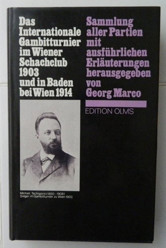 Das internationale Gambitturnier im Wiener Schachclub 1903 und in Baden bei Wien 1914 Sammlung aller Partien mit ausführlichen Erläuterungen