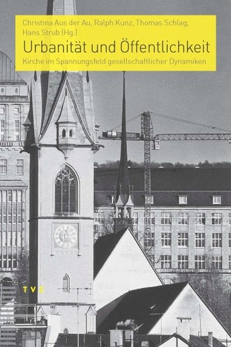 Urbanität und Öffentlichkeit Kirche im Spannungsfeld gesellschaftlicher Dynamiken