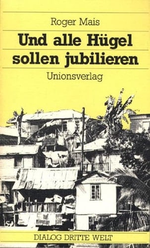 Und alle Hügel sollen jubilieren Roman aus Jamaika