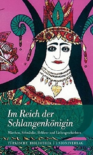 Im Reich der Schlangenkönigin Märchen, Schwänke, Helden- und Liebesgeschichten