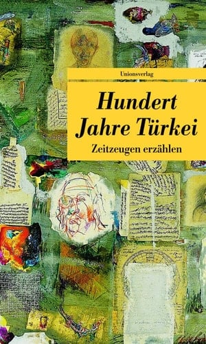 Hundert Jahre Türkei Zeitzeugen erzählen