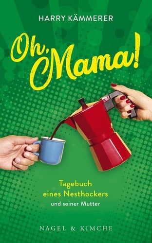 Oh, Mama! - Tagebuch eines Nesthockers