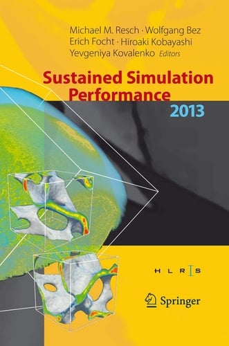 Sustained Simulation Performance 2013 Proceedings of the joint Workshop on Sustained Simulation Performance, University of Stuttgart (HLRS) and Tohoku University, 2013