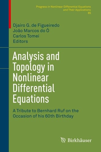 Analysis and Topology in Nonlinear Differential Equations A Tribute to Bernhard Ruf on the Occasion of his 60th Birthday