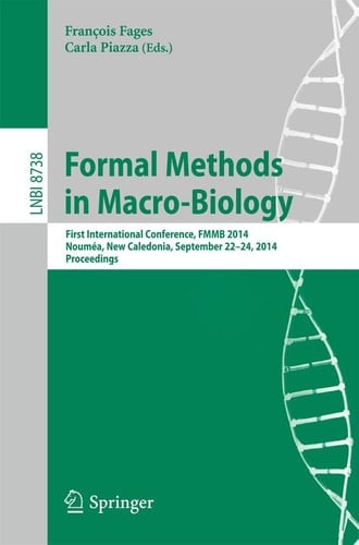 Formal Methods in Macro-Biology First International Conference, FMMB 2014, Noumea, New Caledonia, September 22-14, 2014, Proceedings