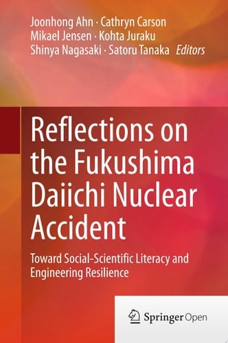Reflections on the Fukushima Daiichi Nuclear Accident Toward Social-Scientific Literacy and Engineering Resilience