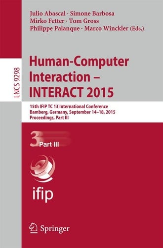 Human-Computer Interaction – INTERACT 2015 15th IFIP TC 13 International Conference, Bamberg, Germany, September 14-18, 2015, Proceedings, Part III