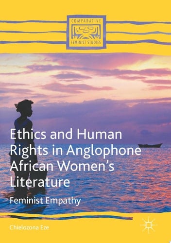 Ethics and Human Rights in Anglophone African Women's Literature Feminist Empathy