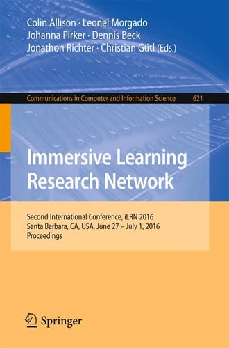 Immersive Learning Research Network Second International Conference, iLRN 2016 Santa Barbara, CA, USA, June 27 – July 1, 2016 Proceedings