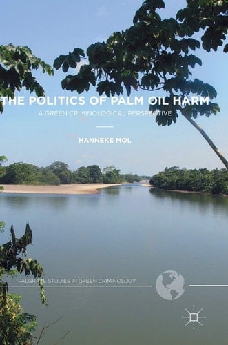 The Politics of Palm Oil Harm A Green Criminological Perspective