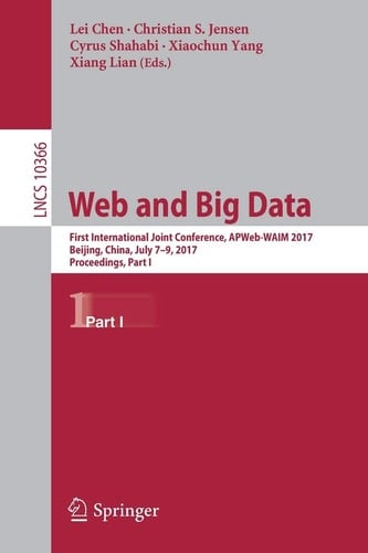 Web and Big Data First International Joint Conference, APWeb-WAIM 2017, Beijing, China, July 7–9, 2017, Proceedings, Part I