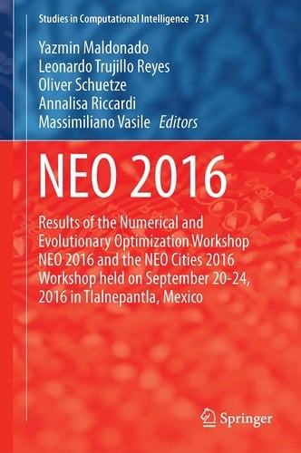 NEO 2016 Results of the Numerical and Evolutionary Optimization Workshop NEO 2016 and the NEO Cities 2016 Workshop held on September 20-24, 2016 in Tlalnepantla, Mexico