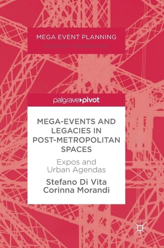 Mega-Events and Legacies in Post-Metropolitan Spaces Expos and Urban Agendas