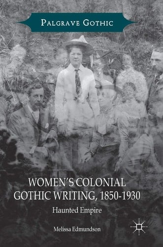Women’s Colonial Gothic Writing, 1850-1930 Haunted Empire