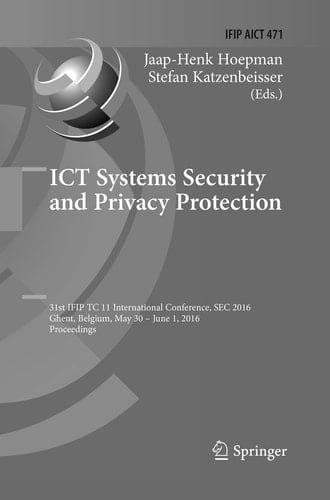 ICT Systems Security and Privacy Protection 31st IFIP TC 11 International Conference, SEC 2016, Ghent, Belgium, May 30 - June 1, 2016, Proceedings
