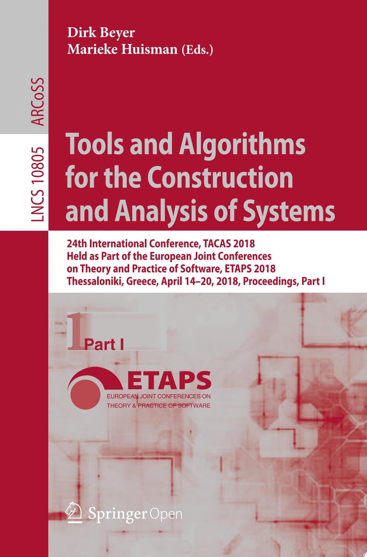 Tools and Algorithms for the Construction and Analysis of Systems: Part I : 24th International Conference, TACAS 2018, Held as Part of the European Joint Conferences on Theory and Practice of Software, ETAPS 2018, Thessaloniki, Greece, April 14-20, 2018, Proceedings