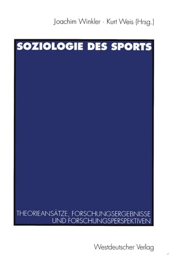 Soziologie des Sports Theorieansätze, Forschungsergebnisse und Forschungsperspektiven