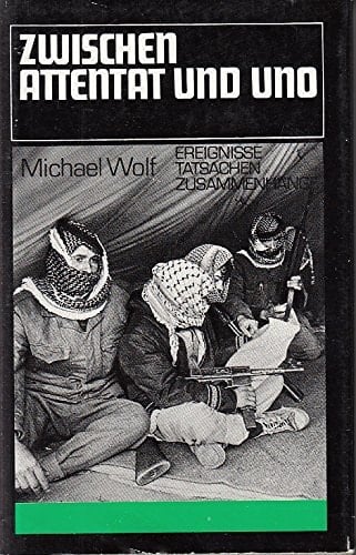 Zwischen Attentat und UNO zur Geschichte des palästinensischen Widerstandes (1964 - 1982)