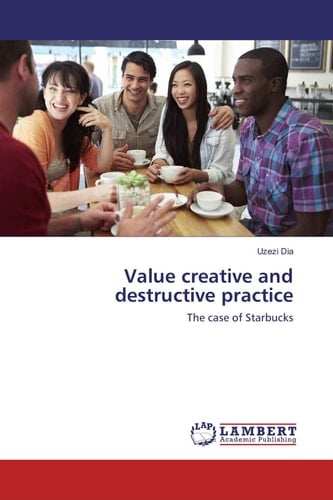 Value Creative and Destructive Practice The Case of Starbucks
